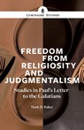 Freedom From Religiosity - Mark D. Baker - 9781894791588