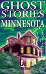 Ghost Stories of Minnesota - Gina Teel - 9781894877077