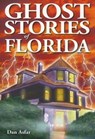 Ghost Stories of Florida - Dan Asfar - 9781894877220