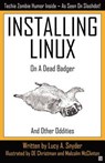 Installing Linux on a Dead Badger - Lucy A. Snyder - 9781894953474