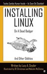 Installing Linux on a Dead Badger - Lucy A. Snyder - 9781894953481