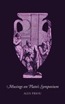Musings on Plato's Symposium - Alex Priou - 9781895131673