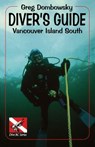 Diver S Guide: Vancouver Island South - Greg Dombowsky - 9781895811889