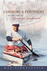 Canoeing a Continent - Max Finkelstein - 9781896219004