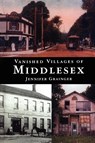 Vanished Villages of Middlesex - Jennifer Grainger - 9781896219516