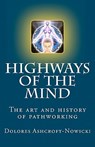 Highways of the Mind: The art and history of pathworking - Dolores Ashcroft-Nowicki - 9781896238104