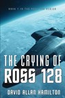The Crying of Ross 128: Book 1 in the Ross 128 First Contact Trilogy - David Allan Hamilton - 9781896794433