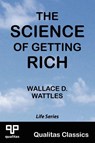 The Science of Getting Rich (Qualitas Classics) - Wallace D. Wattles - 9781897093009