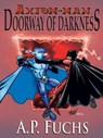 Axiom-man: Doorway of Darkness (The Axiom-man Saga, Book 2) - A.P. Fuchs - 9781897217702
