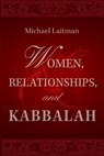 Women, Relationships & Kabbalah - Michael Laitman - 9781897448960