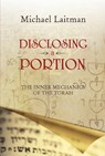 Disclosing a Portion - RAV MICHAEL,  PhD Laitman - 9781897448977