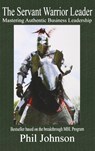 The Servant Warrior Leader - Phil Johnson - 9781897453568