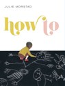 How To - Julie Morstad - 9781897476574