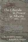 The Liberals in Power in Alberta 1905-1921 - Dr Austin Mardon - 9781897480083