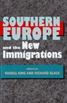 Southern Europe and the New Immigrations - KING,  Russell ; Black, Richard - 9781898723615