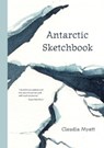 Antarctic Sketchbook - Claudia Myatt - 9781899262618
