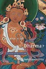 What is the Dharma? - Bikshu Sangharakshita - 9781899579013