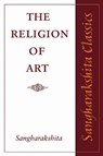 The Religion of Art - Sangharakshita - 9781899579884