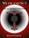 Myth and Sun Essays on Spiritual Conservatism - Martin Friedrich - 9781899765232