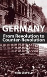 Germany: From Revolution to Counter-Revolution - Rob Sewell - 9781900007788