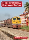 The River Kwai Railway Today - Peter J Green - 9781900340458