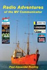 Radio Adventures of the MV Communicator: 11 radio stations in 21 years - Paul Alexander Rusling - 9781900401128