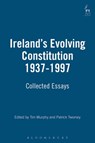 Ireland's Evolving Constitution 1937-1997 - Tim Murphy ; Patrick Twomey - 9781901362176