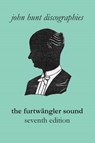 The Furtwangler Sound. The Discography of Wilhelm Furtwangler. Seventh Edition. [Furtwaengler / Furtwangler]. - John Hunt - 9781901395303