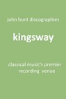 Kingsway - Classical Music's Premier Recording Venue - John Hunt - 9781901395365