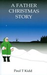 A Father Christmas Story: Being a Tale of how Father Christmas Came to be - Paul T. Kidd - 9781901864106