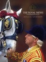 The Royal Mews at Buckingham Palace: Official Guidebook - Royal Collection Publications - 9781902163260