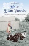 Me and Ellan Vannin: A Wartime Childhood on the Isle of Man - Ann Moore - 9781902528403