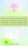 Learning to Experience the Etheric World - Baruch Luke Urieli ; Hans Muller-Wiedemann ; Simon Blaxland-de Lange - 9781902636009