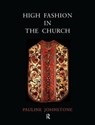 High Fashion in the Church - Pauline Johnstone - 9781902653600