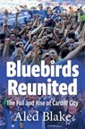 Bluebirds Reunited - Aled Blake - 9781902719757