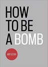 How To Be A Bomb - Andy Fletcher - 9781903110300
