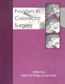 Frontiers in Colorectal Surgery - Professor Robin KS Phillips ; Dr Sue Clark - 9781903378335