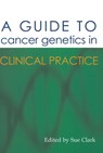 A Guide to Cancer Genetics in Clinical Practice - Dr Sue Clark - 9781903378540