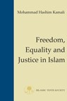 Freedom, Equality and Justice in Islam - Mohammad Hashim Kamali - 9781903682012