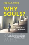 Why Souls? - Joshua R. Farris - 9781903816417