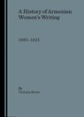 A History of Armenian Women's Writing - Victoria Rowe - 9781904303237
