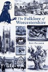 The Folklore of Worcestershire - Roy Palmer - 9781904396406