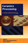Ceramics Processing in Microtechnology - Dr. H.-J. Ritzhaupt-Kleissl ; Assoc. Prof. Per Johander - 9781904445845