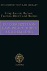 EU Competition Law: Procedures and Remedies - MARGARET (BARRISTER,  Brick Court Chambers) Gray ; Maya (Barrister, Brick Court Chambers) Lester ; Cerry (Solicitor, Referendaire, Competition Appeal Tribunal) Darbon ; Gerry (Monckton Chambers) Facenna ; Christopher (Competition Appeal Tribunal) Brown ; Elisa (Monckton Chambers) Holmes - 9781904501640