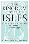 The Kingdom of the Isles - R. Andrew McDonald - 9781904607793