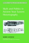 Myth and Politics in Ancient Near Eastern Historiography - Mario Liverani - 9781904768043