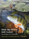 While My Float's Still Cocked - Maurice J. Pledger - 9781904784326