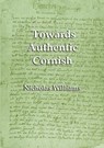 Towards Authentic Cornish - WILLIAMS,  Nicholas - 9781904808091