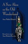 A New Alice in the Old Wonderland - RICHARDS,  Anna Matlack - 9781904808350