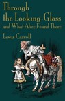 Through the Looking-Glass and What Alice Found There - Lewis Carroll - 9781904808381